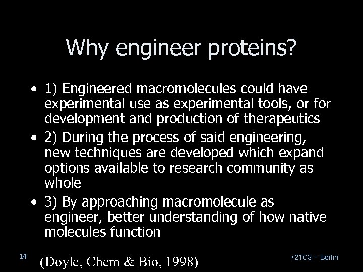 Why engineer proteins? • 1) Engineered macromolecules could have experimental use as experimental tools,