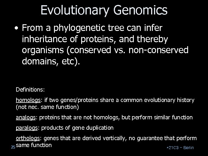 Evolutionary Genomics • From a phylogenetic tree can infer inheritance of proteins, and thereby