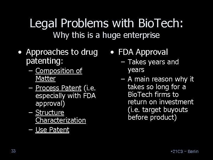 Legal Problems with Bio. Tech: Why this is a huge enterprise • Approaches to