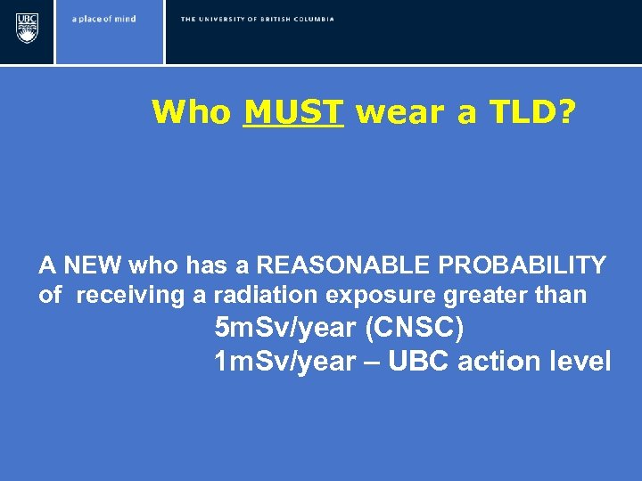 Who MUST wear a TLD? A NEW who has a REASONABLE PROBABILITY of receiving