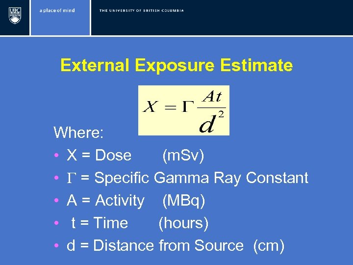 External Exposure Estimate Where: • X = Dose (m. Sv) • = Specific Gamma
