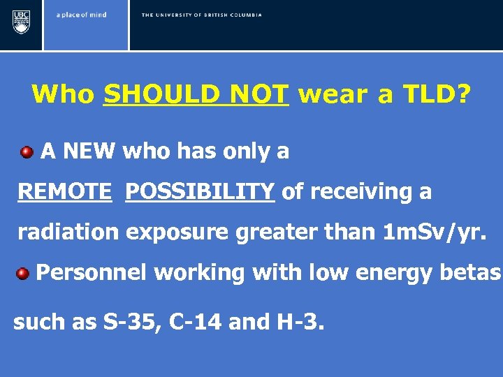 Who SHOULD NOT wear a TLD? A NEW who has only a REMOTE POSSIBILITY