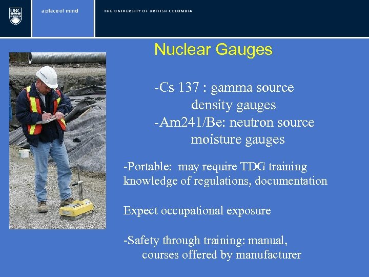 Nuclear Gauges -Cs 137 : gamma source density gauges -Am 241/Be: neutron source moisture