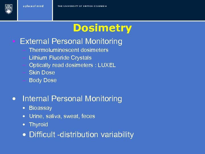 Dosimetry • External Personal Monitoring – – – Thermoluminescent dosimeters Lithium Fluoride Crystals Optically