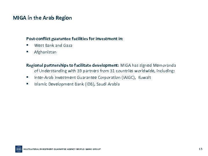 MIGA in the Arab Region Post-conflict guarantee facilities for investment in: § West Bank