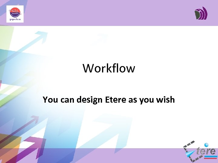 Workflow You can design Etere as you wish 