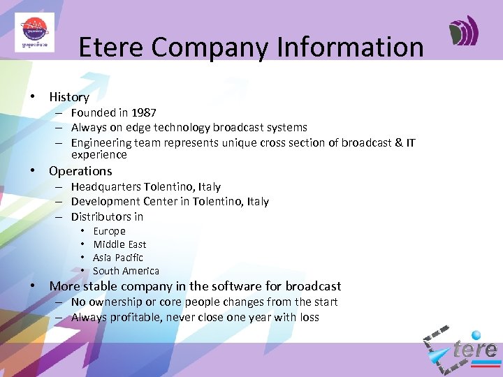 Etere Company Information • History – Founded in 1987 – Always on edge technology