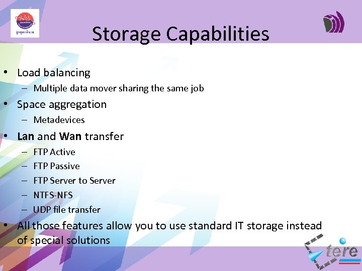 Storage Capabilities • Load balancing – Multiple data mover sharing the same job •