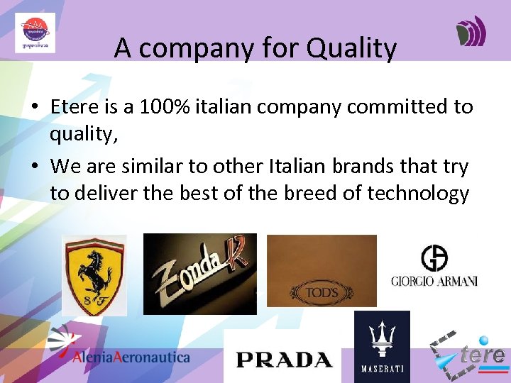 A company for Quality • Etere is a 100% italian company committed to quality,