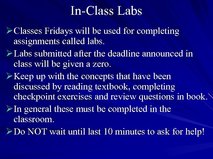 In-Class Labs Ø Classes Fridays will be used for completing assignments called labs. Ø