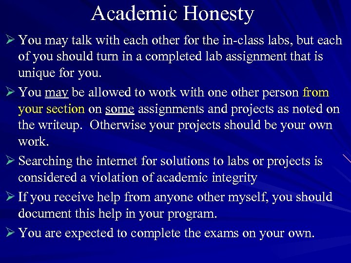Academic Honesty Ø You may talk with each other for the in-class labs, but
