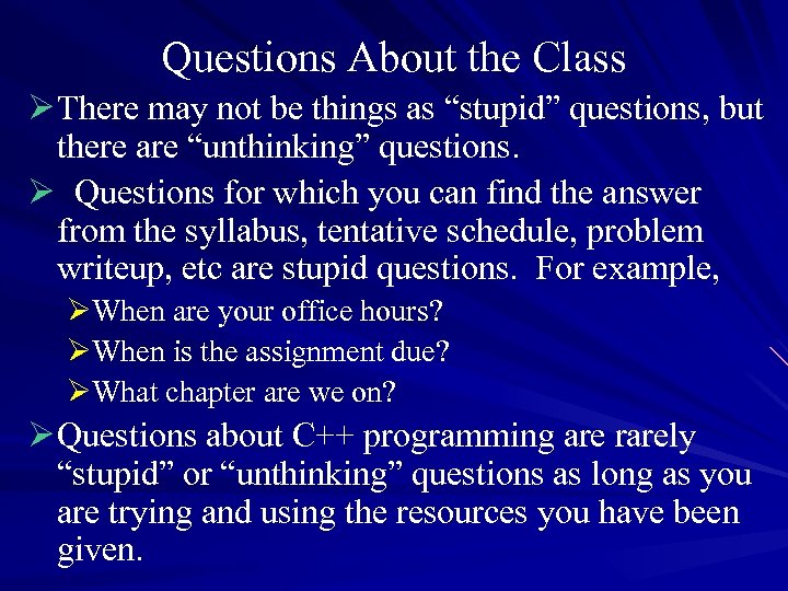 Questions About the Class Ø There may not be things as “stupid” questions, but