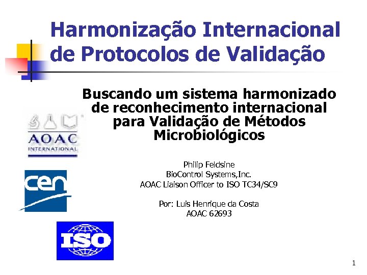 Harmonização Internacional de Protocolos de Validação Buscando um sistema harmonizado de reconhecimento internacional para