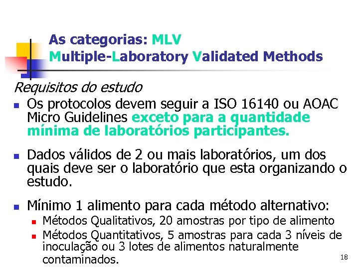 As categorias: MLV Multiple-Laboratory Validated Methods Requisitos do estudo n n n Os protocolos