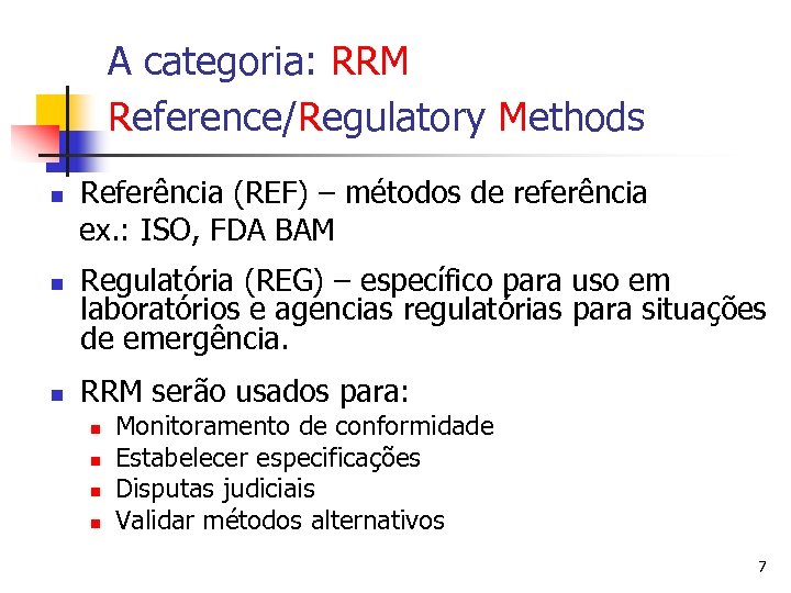 A categoria: RRM Reference/Regulatory Methods n n n Referência (REF) – métodos de referência