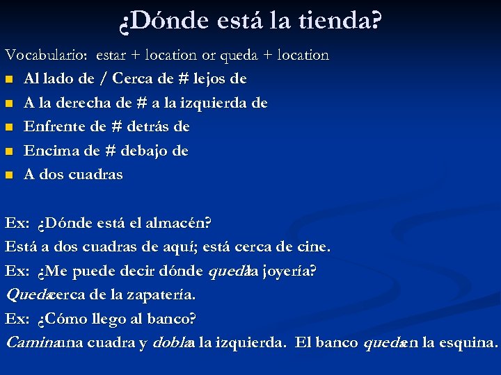 ¿Dónde está la tienda? Vocabulario: estar + location or queda + location n Al
