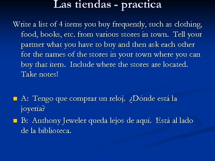 Las tiendas - practica Write a list of 4 items you buy frequently, such