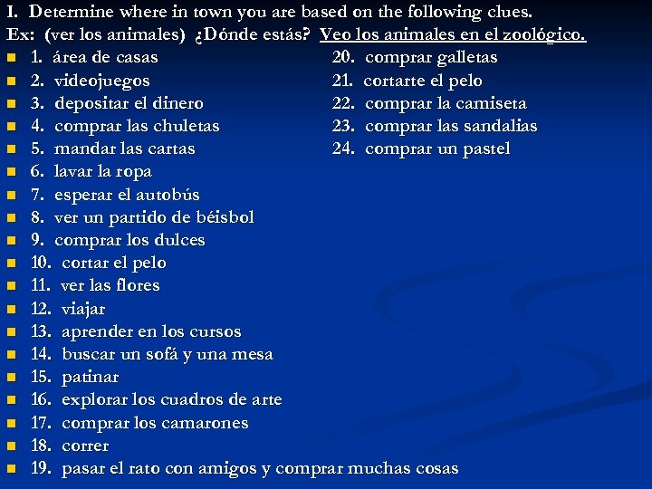 I. Determine where in town you are based on the following clues. Ex: (ver