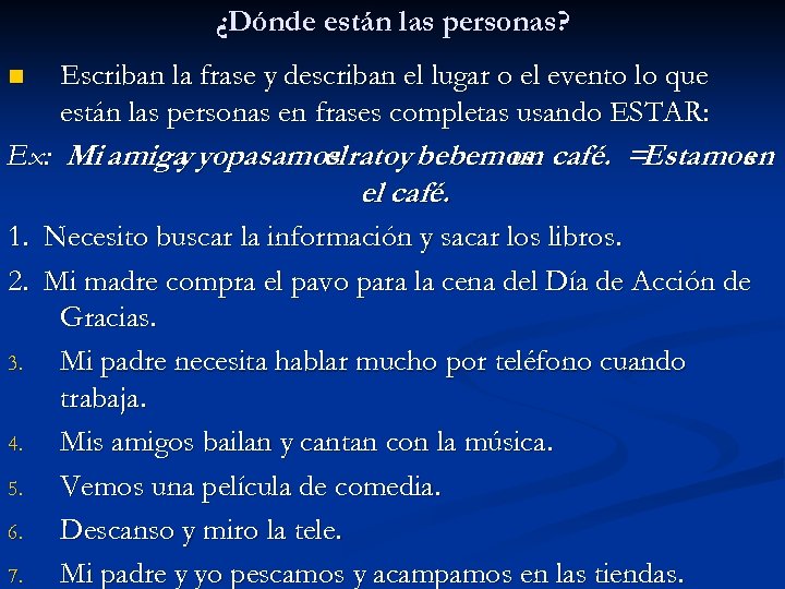 ¿Dónde están las personas? n Escriban la frase y describan el lugar o el