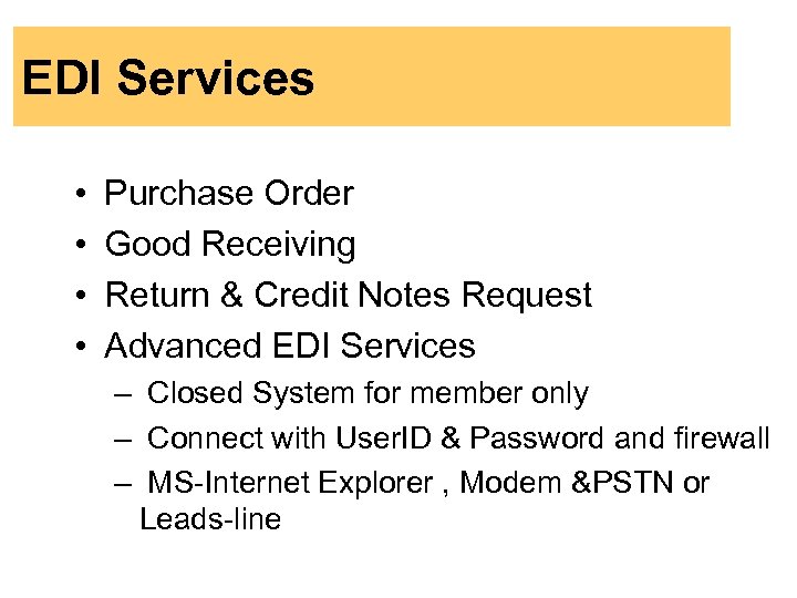 EDI Services • • Purchase Order Good Receiving Return & Credit Notes Request Advanced