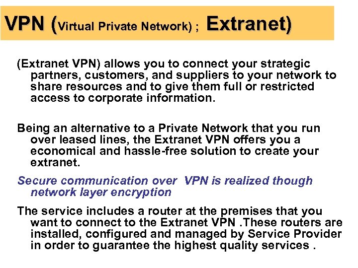 VPN (Virtual Private Network) ; Extranet) (Extranet VPN) allows you to connect your strategic