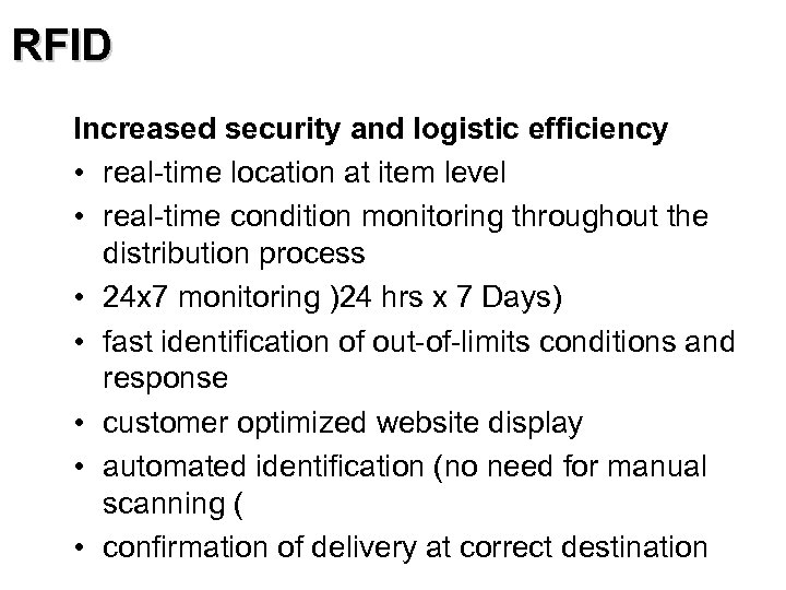 RFID Increased security and logistic efficiency • real-time location at item level • real-time
