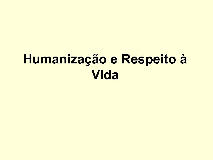 Humanização e Respeito à Vida 