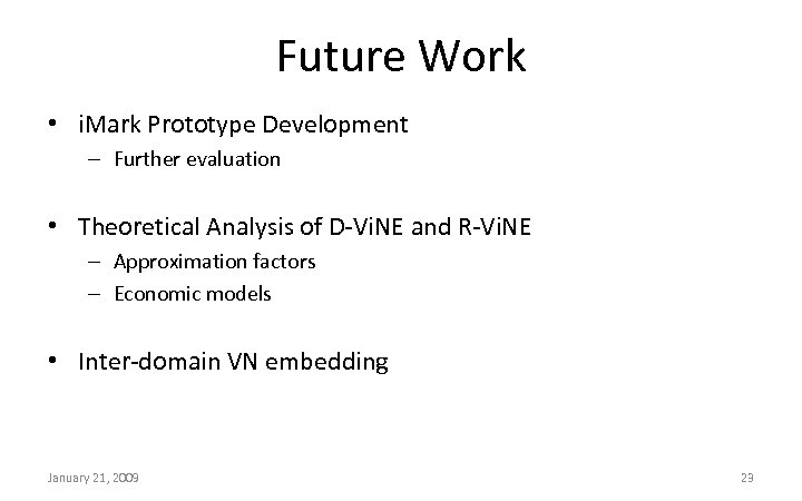 Future Work • i. Mark Prototype Development – Further evaluation • Theoretical Analysis of
