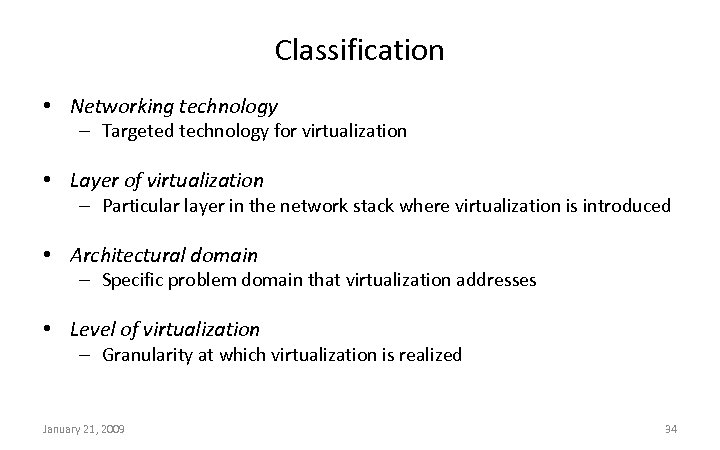 Classification • Networking technology – Targeted technology for virtualization • Layer of virtualization –