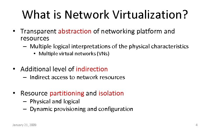 What is Network Virtualization? • Transparent abstraction of networking platform and resources – Multiple