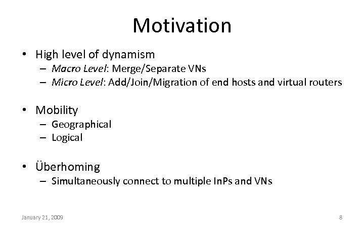Motivation • High level of dynamism – Macro Level: Merge/Separate VNs – Micro Level: