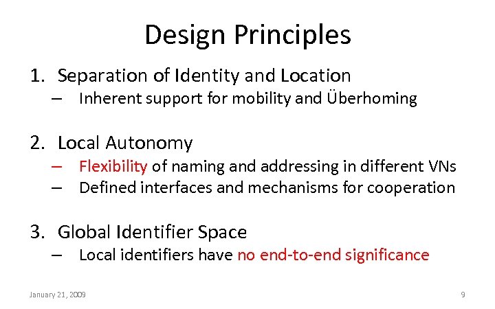Design Principles 1. Separation of Identity and Location – Inherent support for mobility and