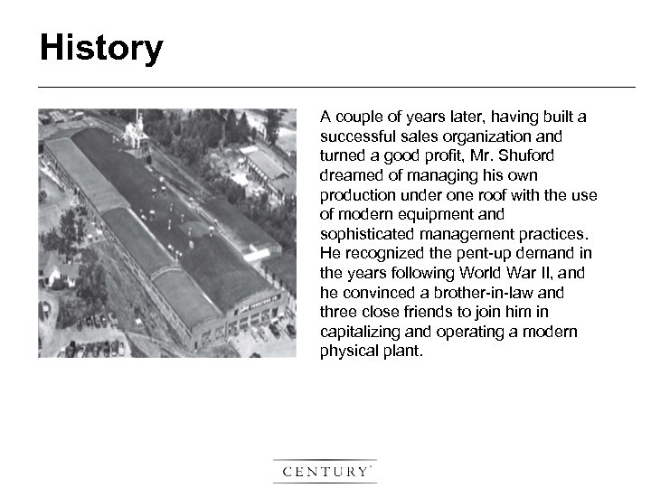 History A couple of years later, having built a successful sales organization and turned