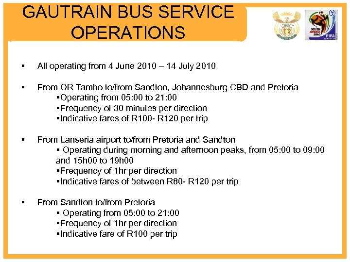 GAUTRAIN BUS SERVICE OPERATIONS § All operating from 4 June 2010 – 14 July