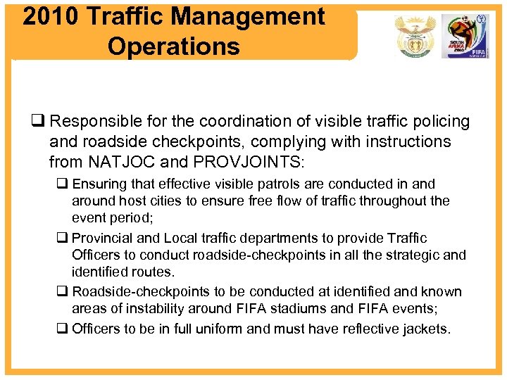 2010 Traffic Management Operations q Responsible for the coordination of visible traffic policing and