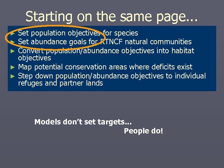 Starting on the same page. . . Set population objectives for species Set abundance
