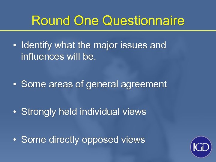 Round One Questionnaire • Identify what the major issues and influences will be. •