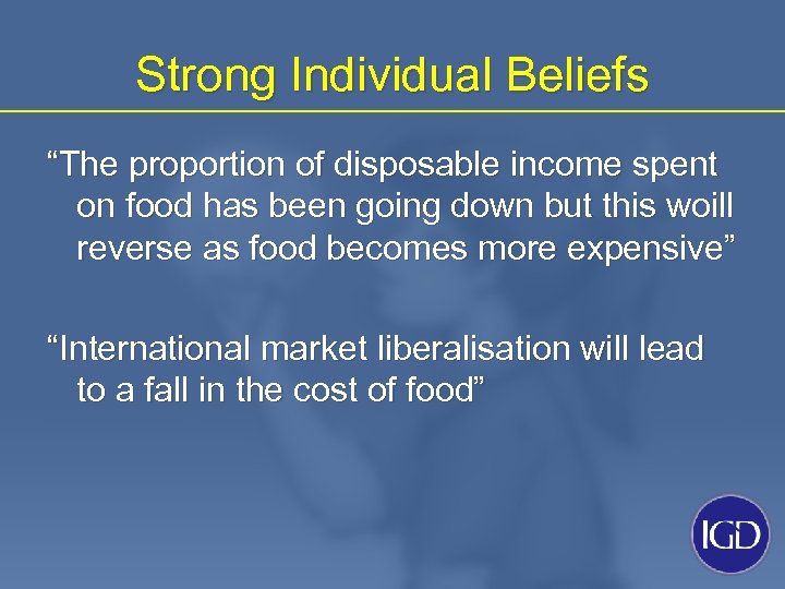 Strong Individual Beliefs “The proportion of disposable income spent on food has been going