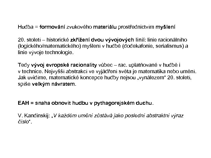 Hudba = formování zvukového materiálu prostřednictvím myšlení 20. století – historické zkřížení dvou vývojových