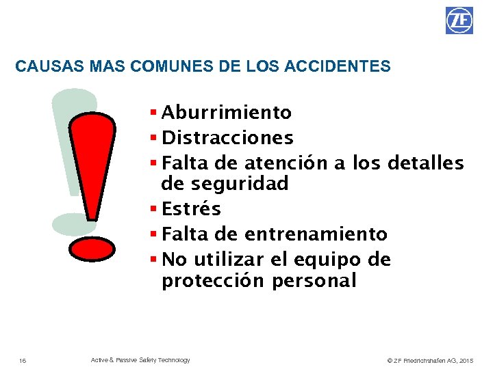 CAUSAS MAS COMUNES DE LOS ACCIDENTES § Aburrimiento § Distracciones § Falta de atención