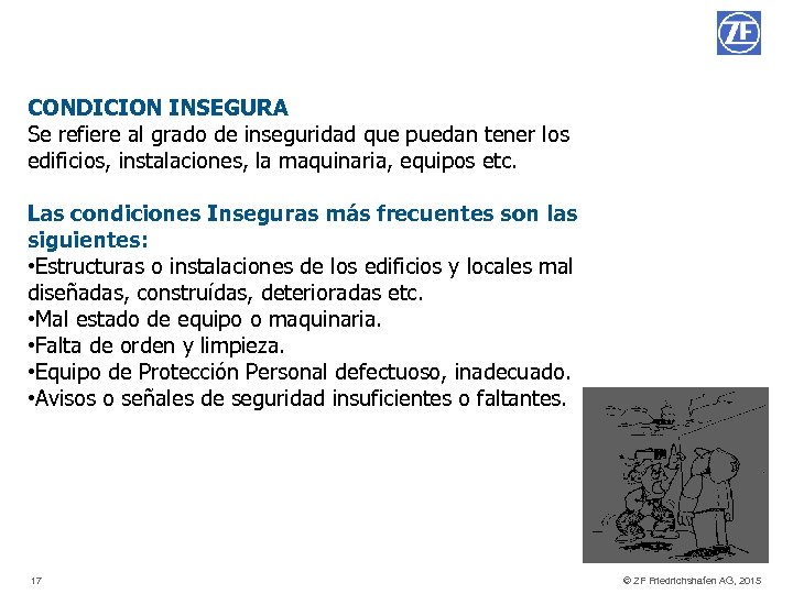 CONDICION INSEGURA Se refiere al grado de inseguridad que puedan tener los edificios, instalaciones,