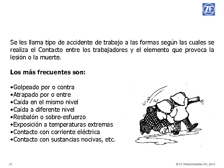 Se les llama tipo de accidente de trabajo a las formas según las cuales