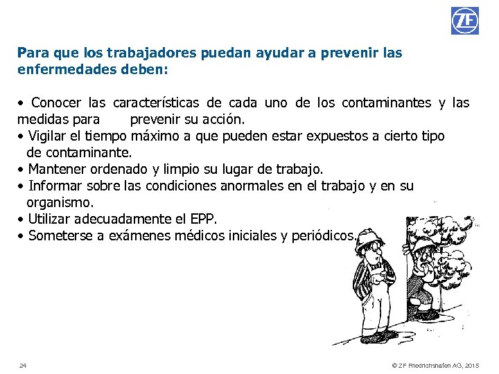 Para que los trabajadores puedan ayudar a prevenir las enfermedades deben: • Conocer las