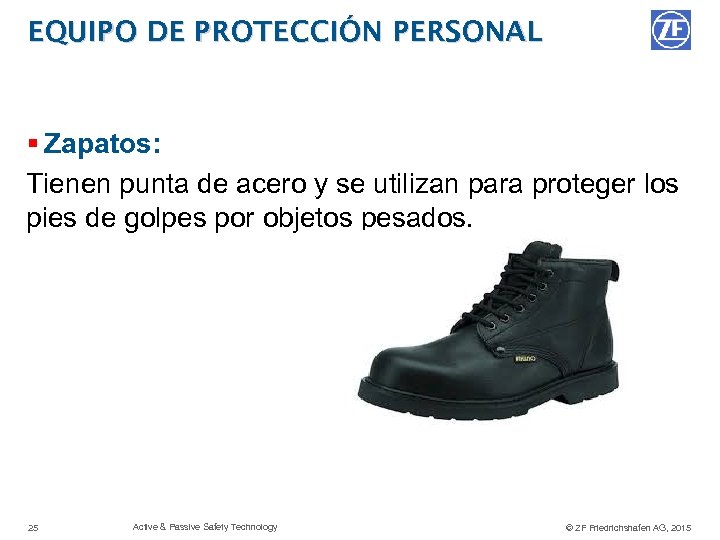 EQUIPO DE PROTECCIÓN PERSONAL § Zapatos: Tienen punta de acero y se utilizan para