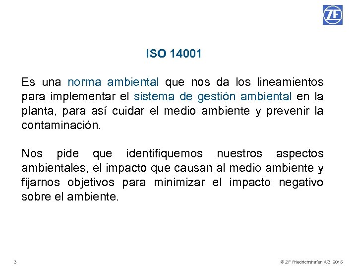 ISO 14001 Es una norma ambiental que nos da los lineamientos para implementar el