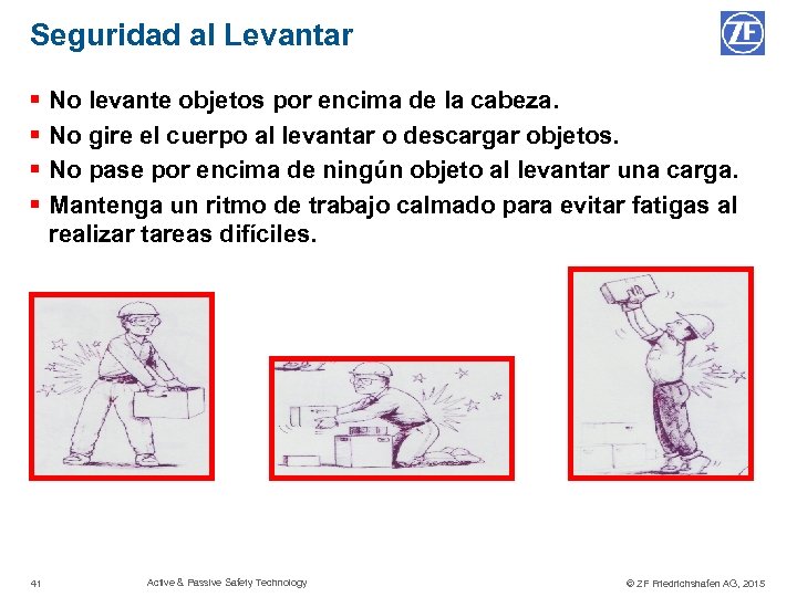 Seguridad al Levantar § § No levante objetos por encima de la cabeza. No