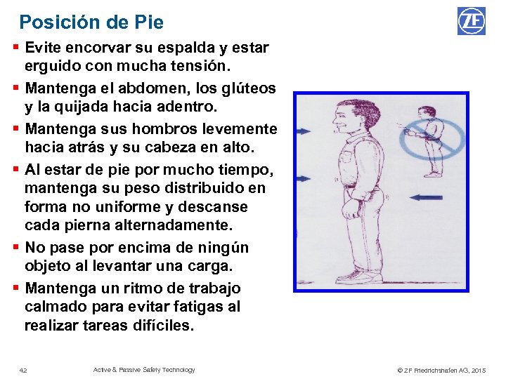 Posición de Pie § Evite encorvar su espalda y estar erguido con mucha tensión.