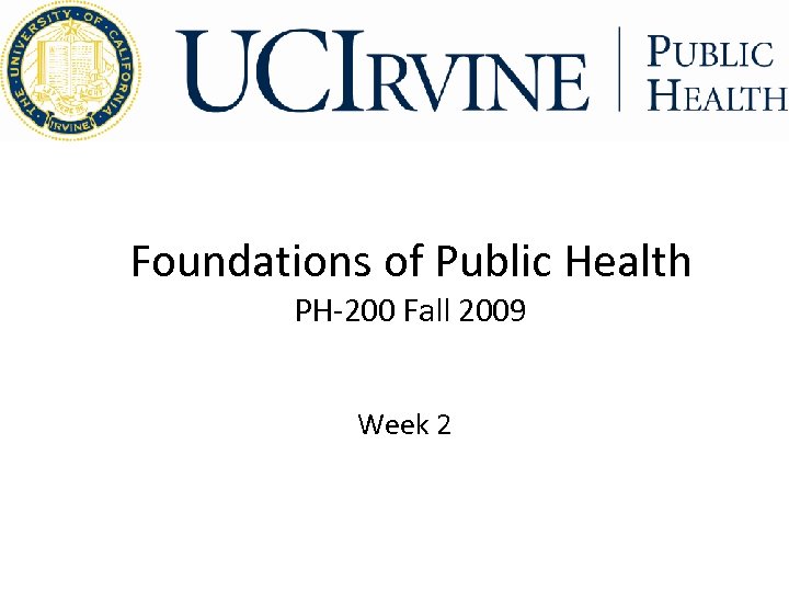 Foundations of Public Health PH-200 Fall 2009 Week 2 