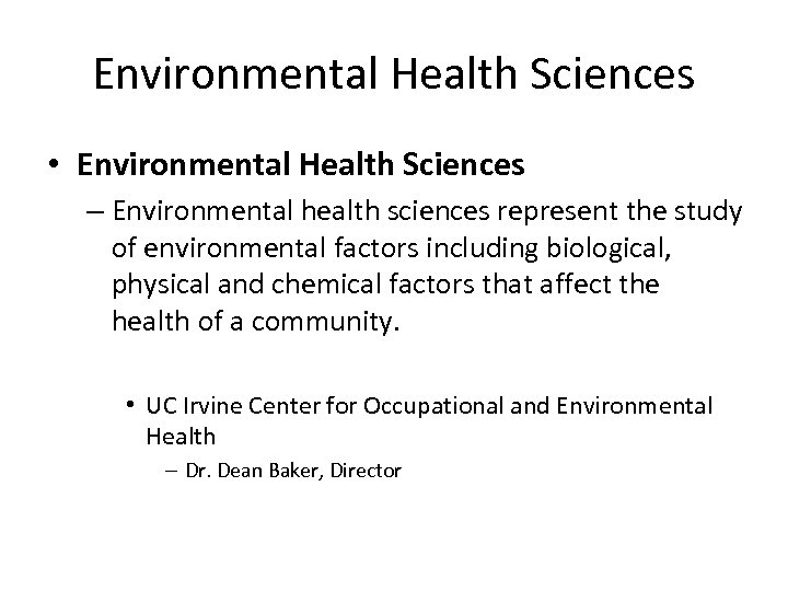 Environmental Health Sciences • Environmental Health Sciences – Environmental health sciences represent the study