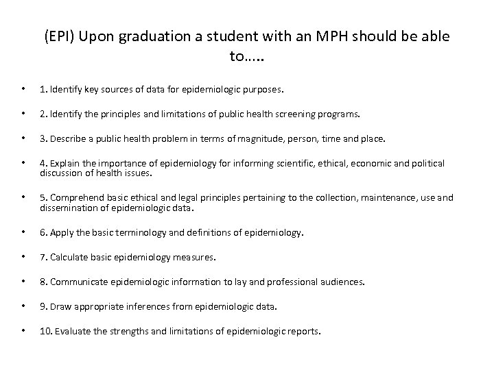 (EPI) Upon graduation a student with an MPH should be able to…. . •